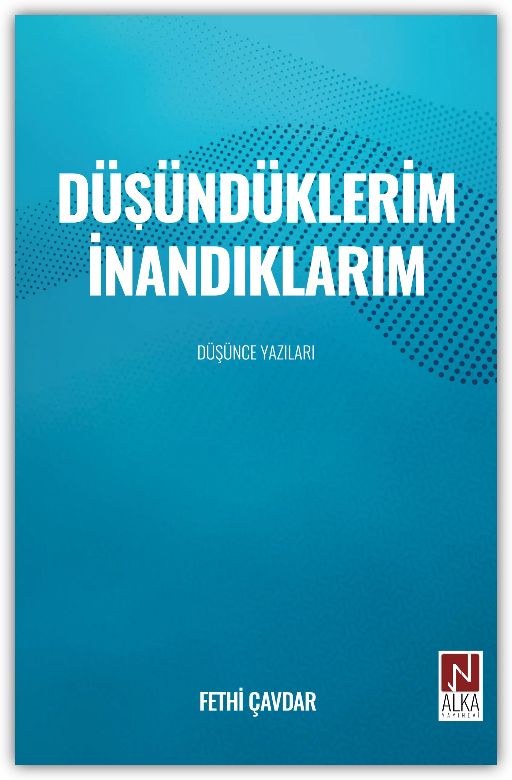Düşündüklerim İnandıklarım