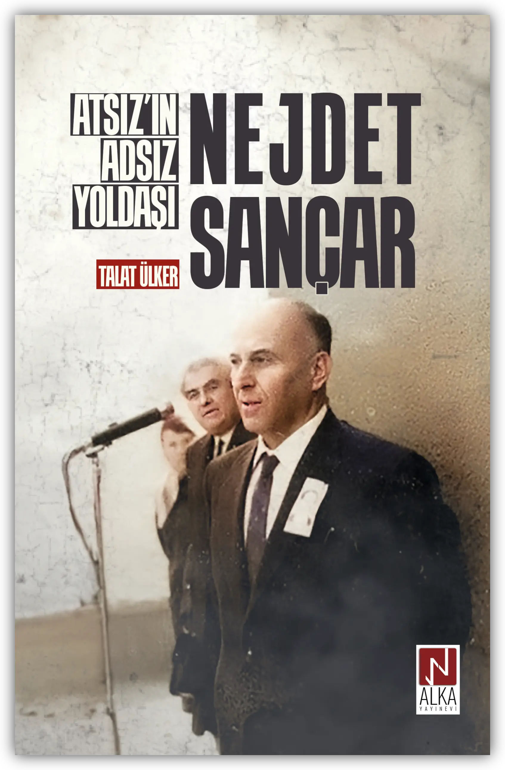 Atsız'ın Adsız Yoldaşı Nejdet Sançar